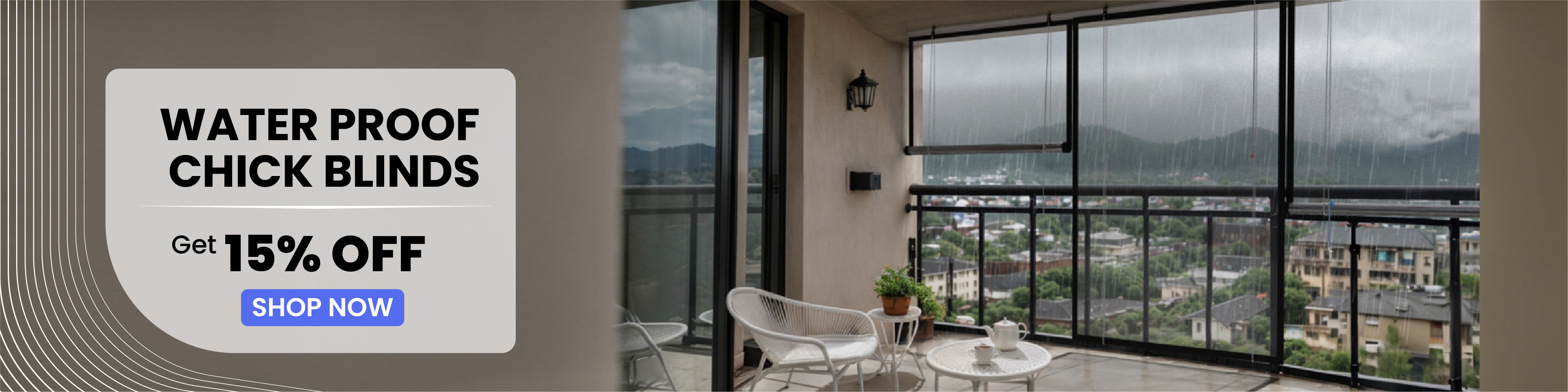 Waterproof Chick Blinds